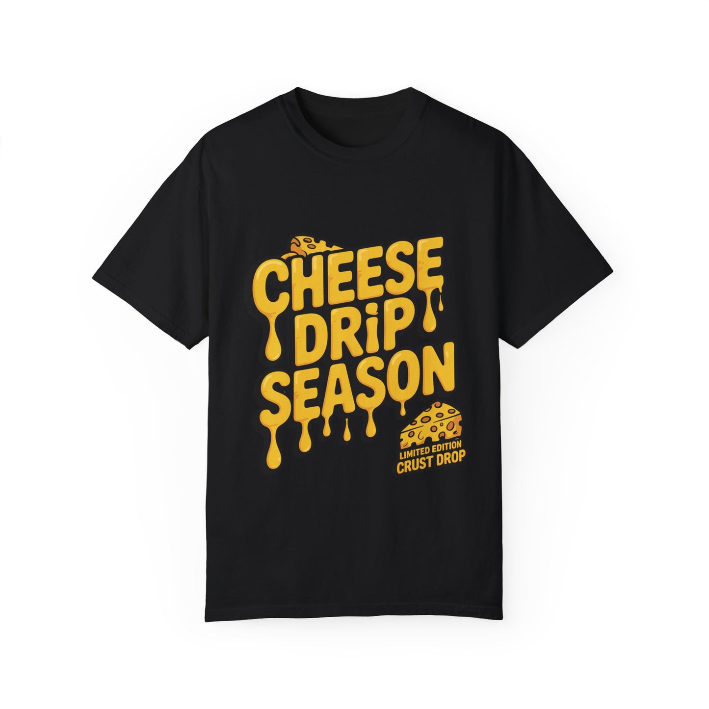 Cheese Drip Season Unisex Garment-Dyed T-shirt - Fun Foodie Apparel