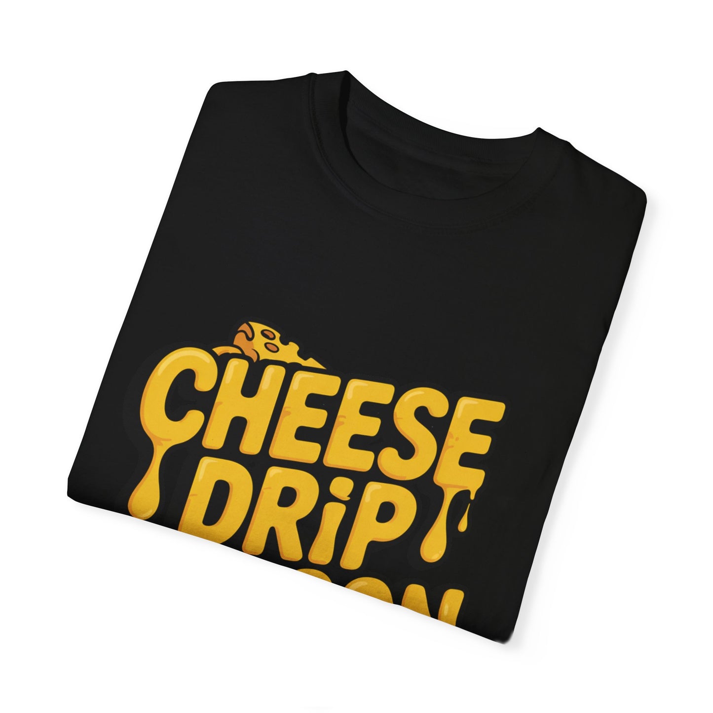 Cheese Drip Season Unisex Garment-Dyed T-shirt - Fun Foodie Apparel