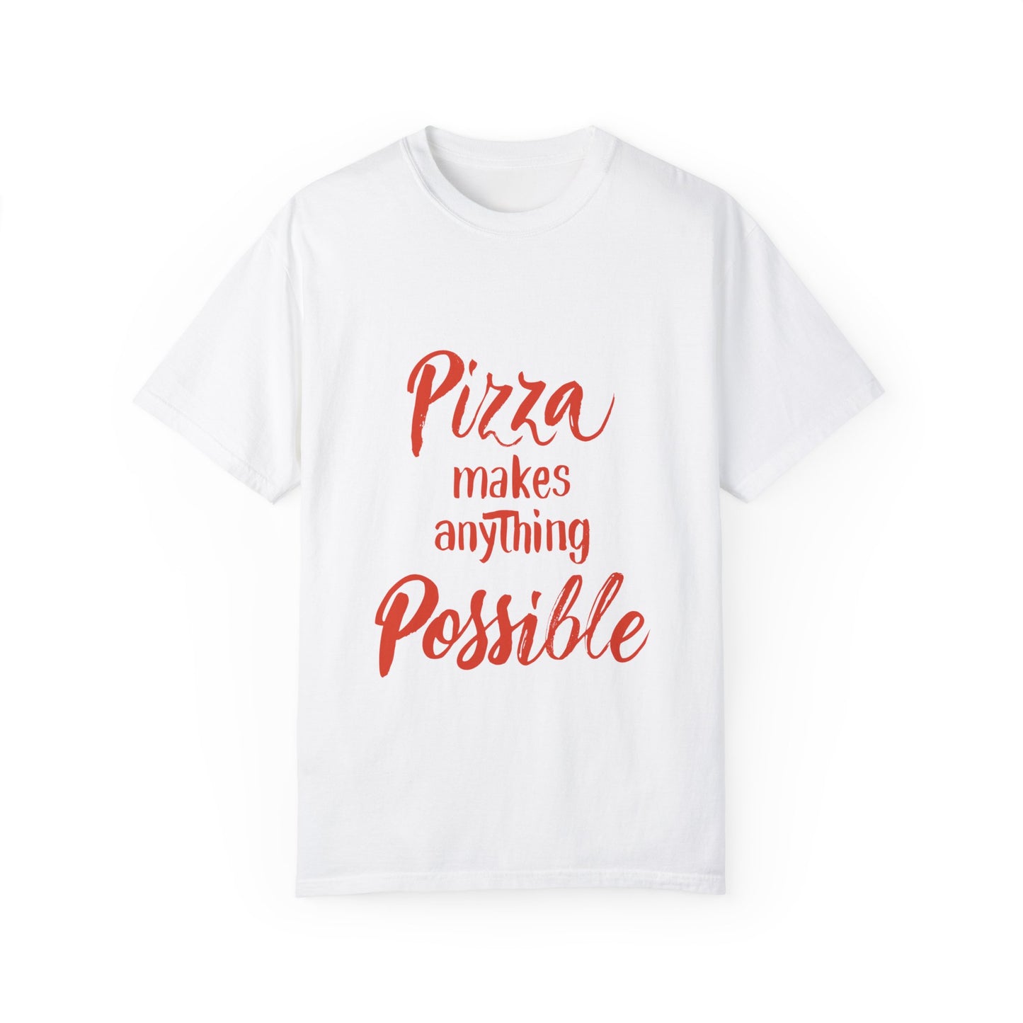 Pizza Makes Anything Possible Unisex Garment-Dyed T-shirt