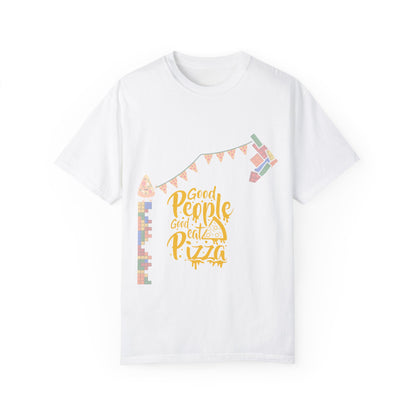 Good People Eat Pizza Unisex Garment-Dyed T-Shirt