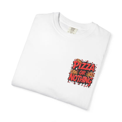 Pizza or Nothing Unisex T-shirt, Funny Pizza Lover Tee, Gift for Foodies, Casual Streetwear, Unique Graphic Tee, Comfortable Everyday Wear