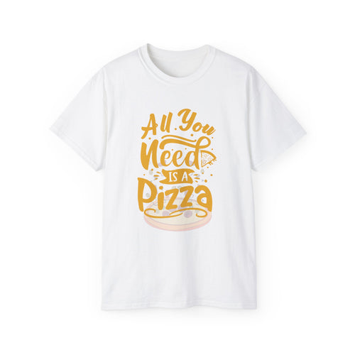 All You Need Is Pizza Unisex Ultra Cotton Tee - Fun Foodie T-Shirt for Pizza Lovers