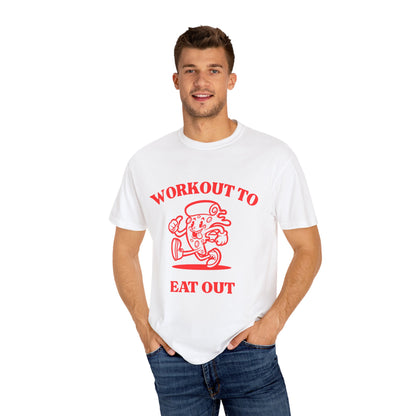 Workout to Eat Out Unisex Garment-Dyed T-Shirt