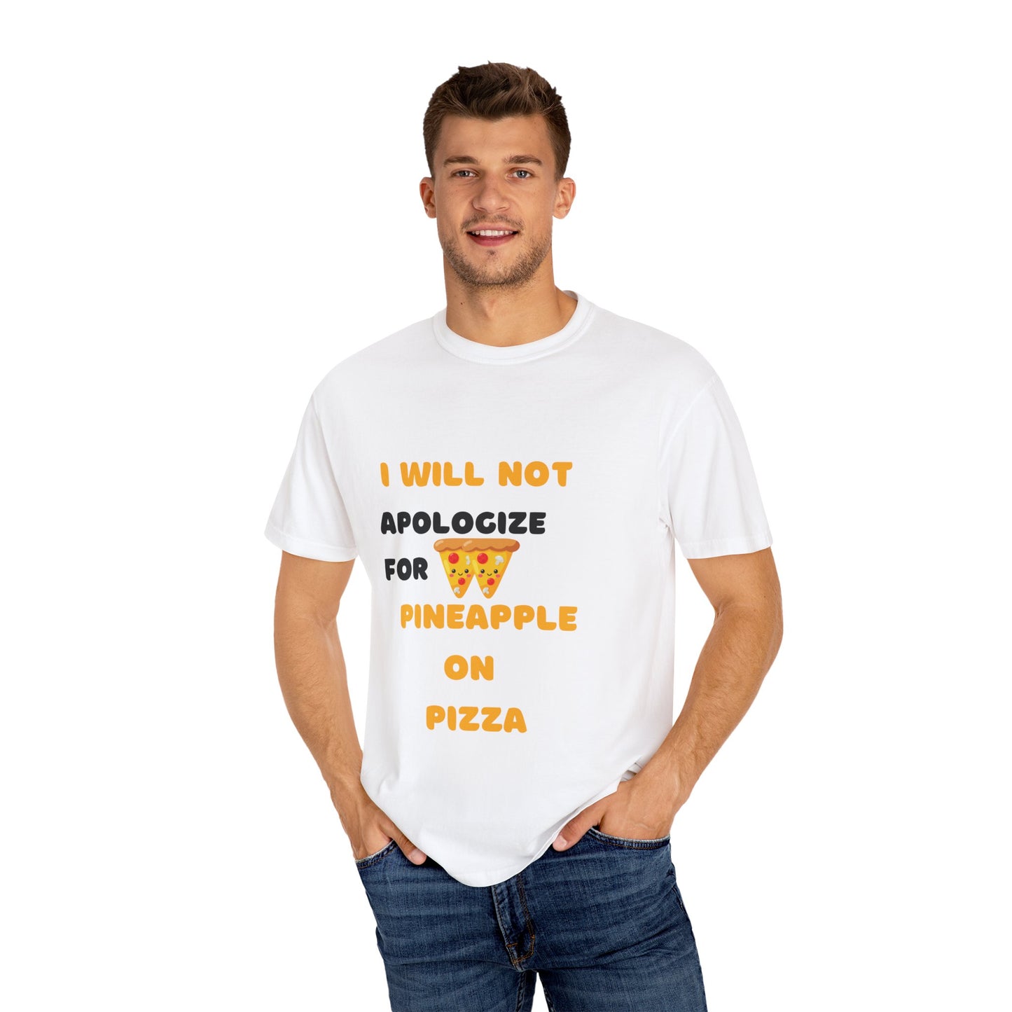 Unisex Garment-Dyed T-Shirt - "I Will Not Apologize for Pineapple on Pizza" - Fun Foodie Tee