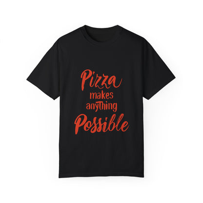 Pizza Makes Anything Possible Unisex Garment-Dyed T-shirt