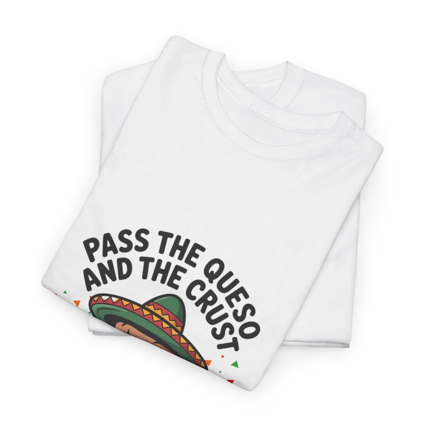 Fun Pizza Lover Unisex Heavy Cotton Tee - 'Pass the Queso and the Crust' Humor Shirt