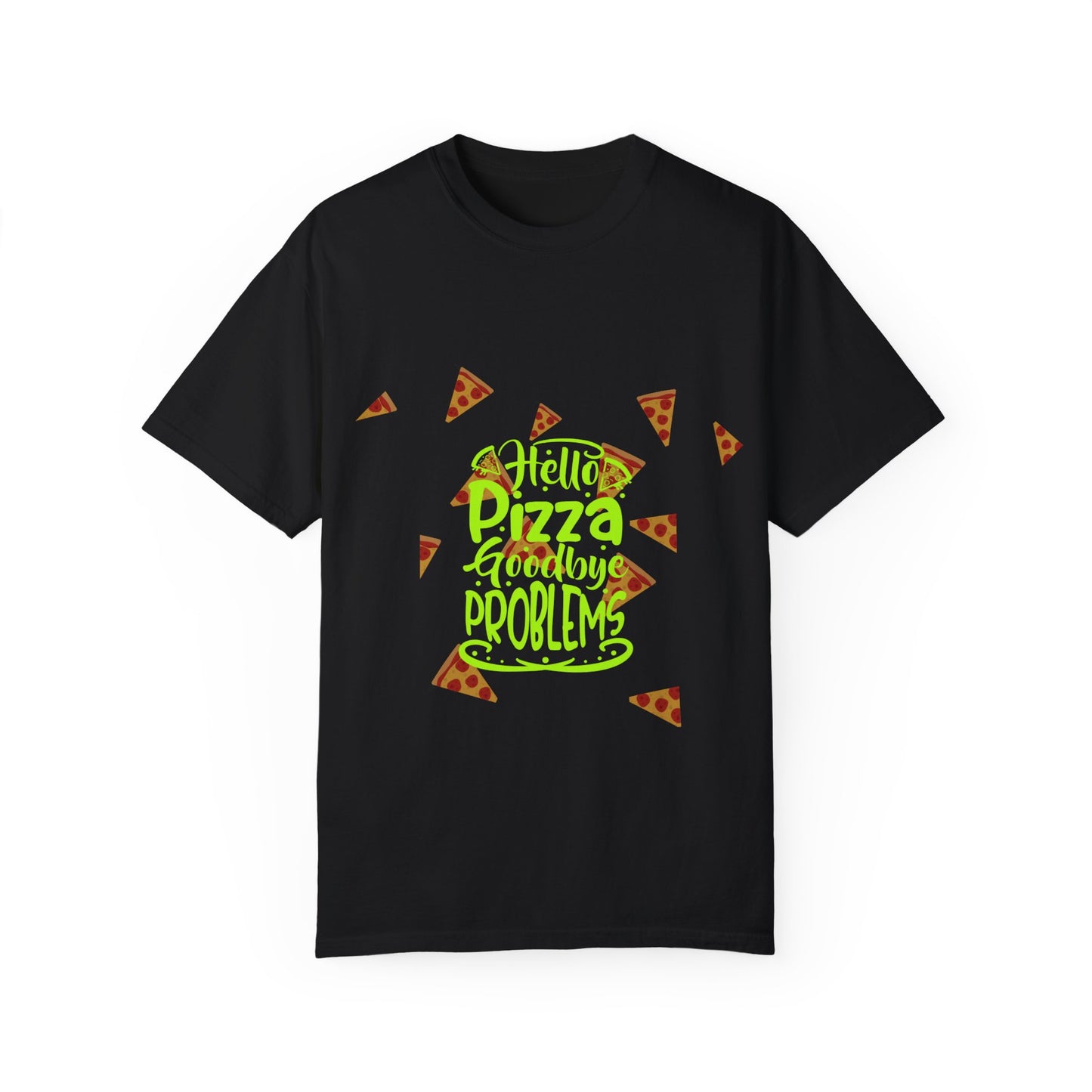 Unisex Garment-Dyed T-Shirt - "Hello Pizza, Goodbye Problems" - Fun Casual Wear
