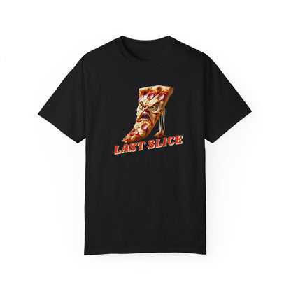 Last Slice Pizza Unisex Garment-Dyed T-Shirt - Fun & Casual Foodie Apparel