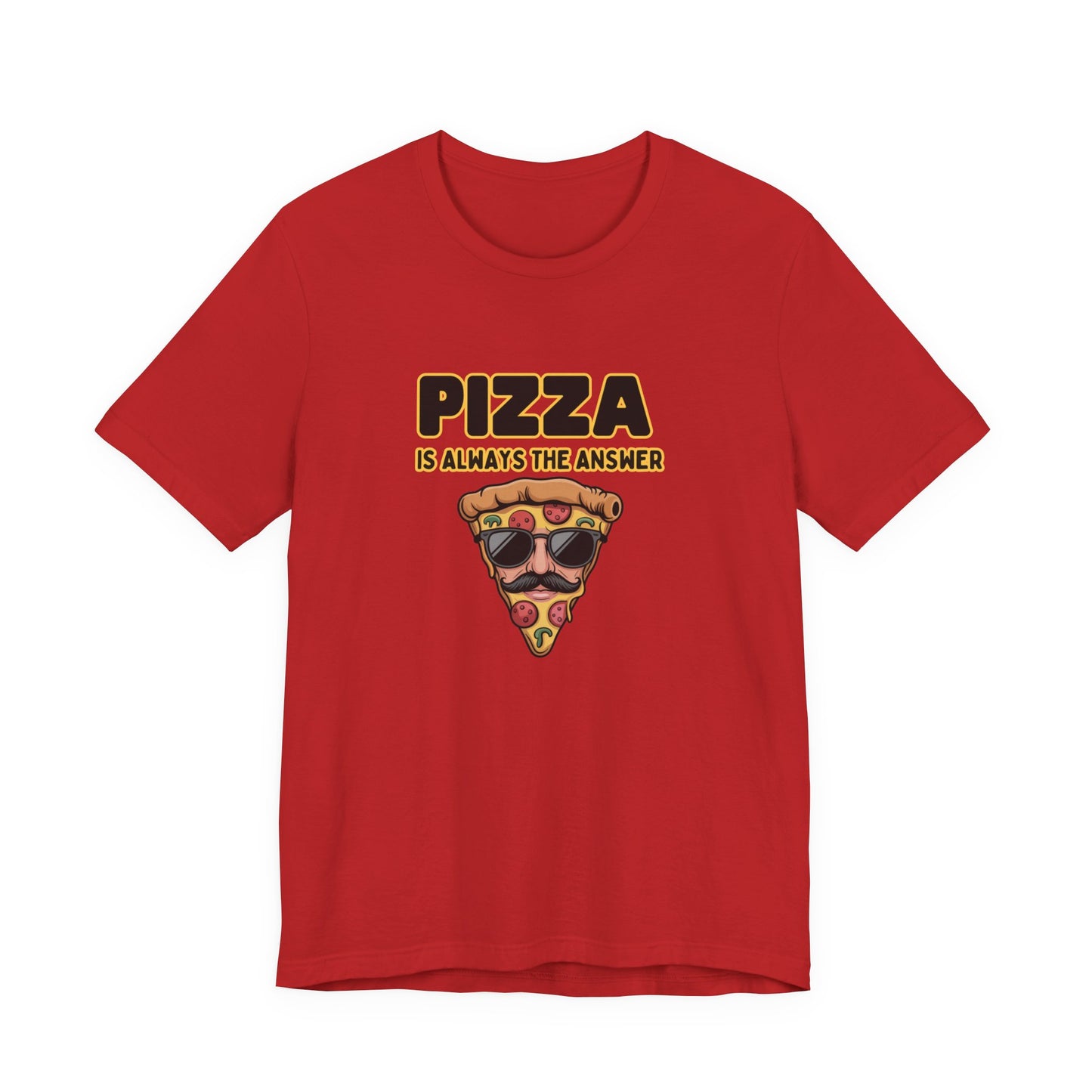 Pizza Is Always the Answer – Cool Slice Shades T-Shirt