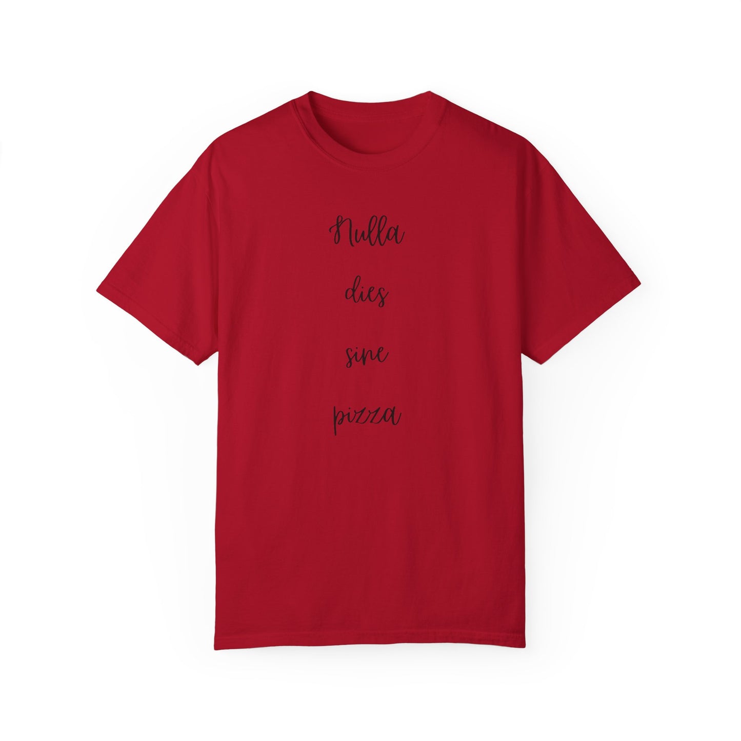Unisex Garment-Dyed T-Shirt - "Nulla dies sine pizza" Pizza Lover's Tee