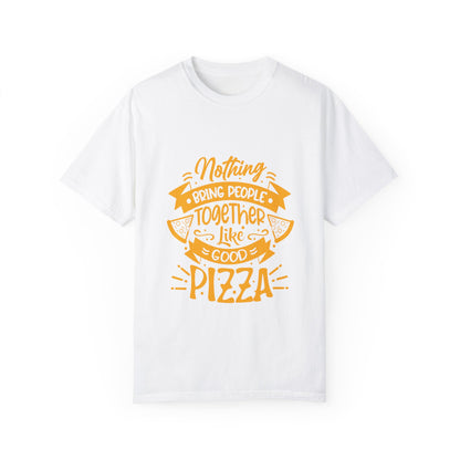 Nothing Brings People Together Like Good Pizza T-Shirt | Unisex Garment-Dyed Tee