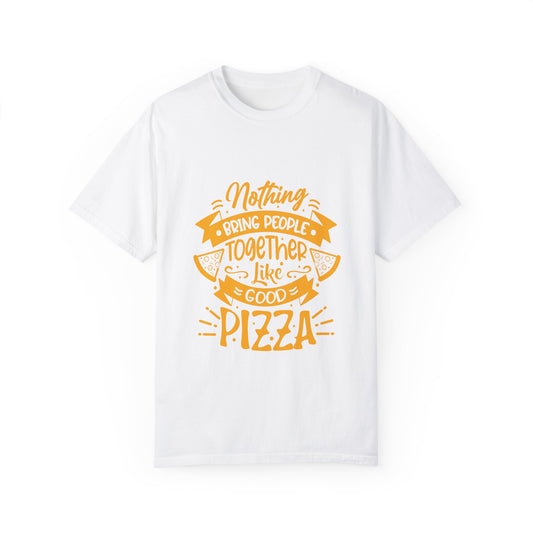 Nothing Brings People Together Like Good Pizza T-Shirt | Unisex Garment-Dyed Tee