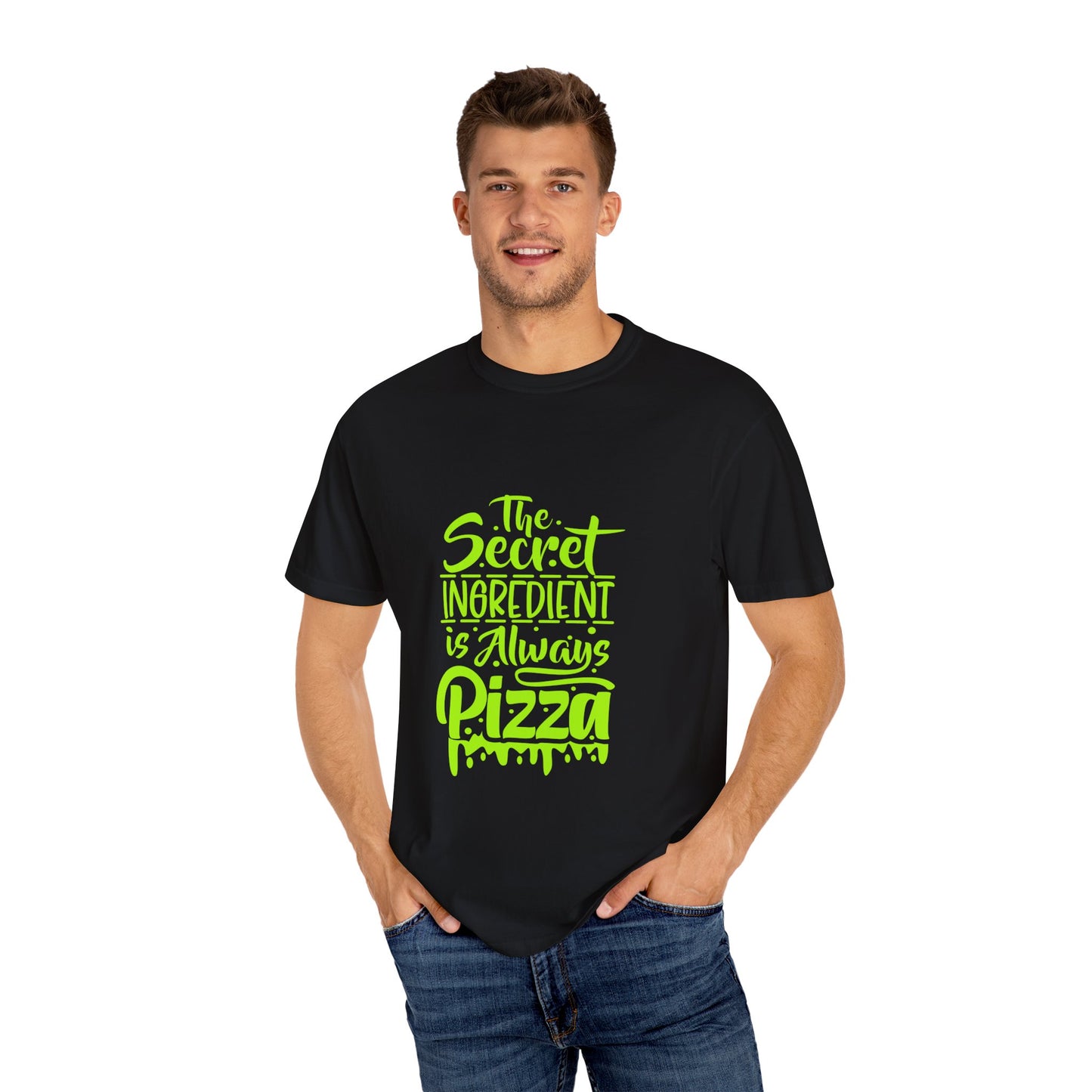 Unisex Garment-Dyed T-Shirt - 'The Secret Ingredient is Always Pizza' - Perfect for Pizza Lovers