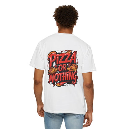 Pizza or Nothing Unisex T-Shirt | Fun Graphic Tee, Foodie Gift, Casual Wear, Party Shirt, Pizza Lover's Apparel