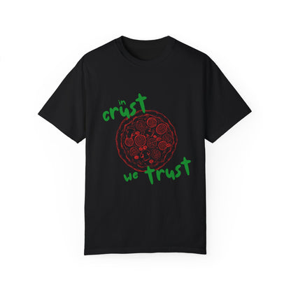 In Crust We Trust T-Shirt | Unisex Garment-Dyed Tee for Pizza Lovers