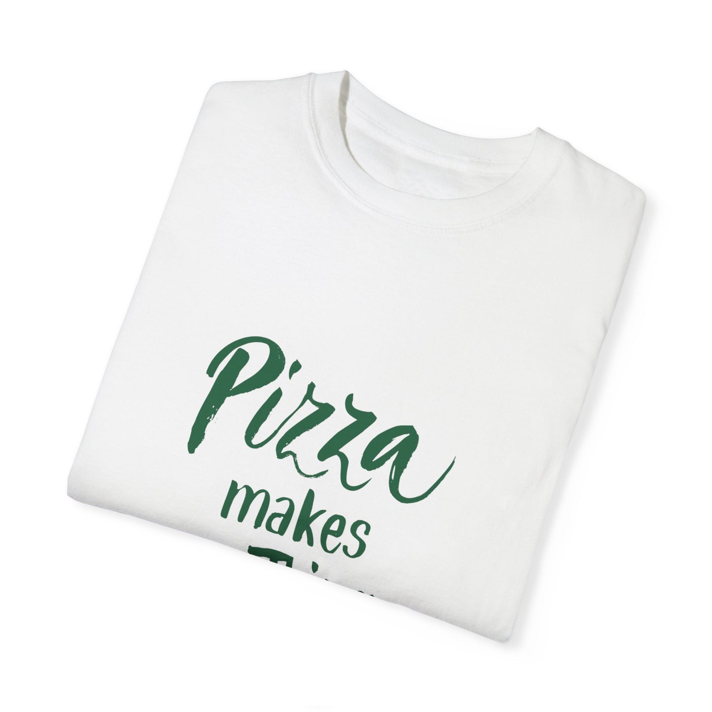 Pizza Makes Anything Possible Unisex Garment-Dyed T-Shirt
