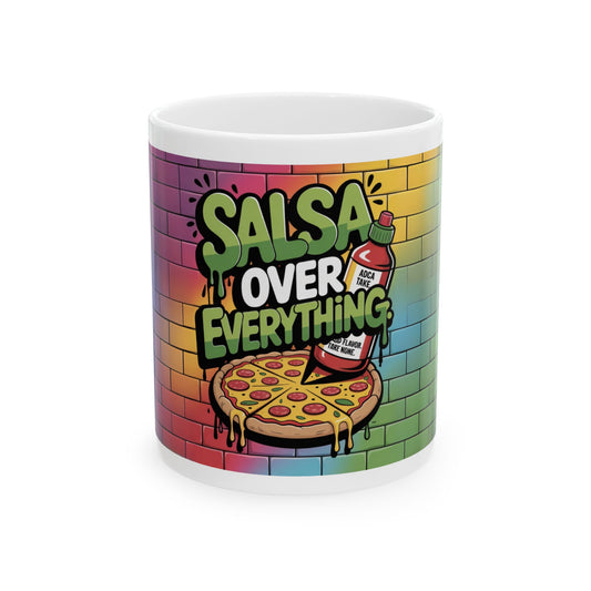 Colorful Salsa Over Everything Ceramic Mug - Fun Pizza Lover Gift (11oz & 15oz)