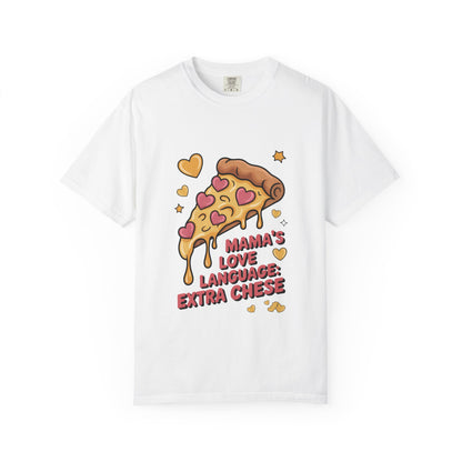 Mama's Love Language Extra Cheese T-Shirt - Fun & Quirky Pizza Tee for Food Lovers
