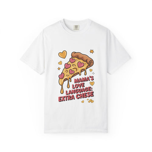 Mama's Love Language Extra Cheese T-Shirt - Fun & Quirky Pizza Tee for Food Lovers