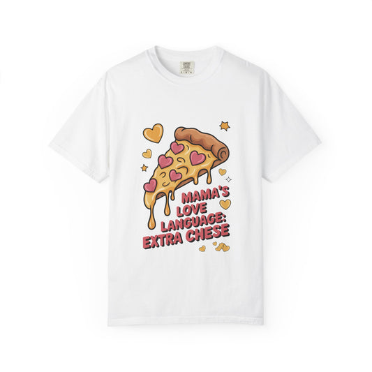 Mama's Love Language Extra Cheese T-Shirt - Fun & Quirky Pizza Tee for Food Lovers