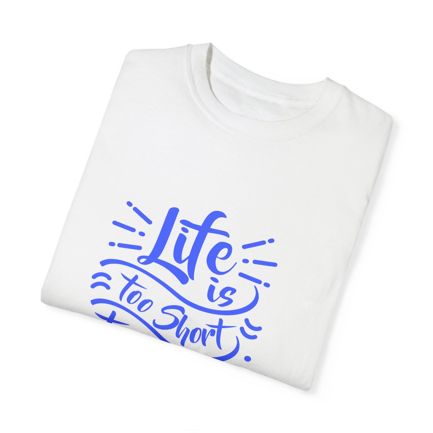 Unisex Garment-Dyed T-Shirt - "Life is Too Short to Eat Bad Pizza" - Fun Foodie Tee