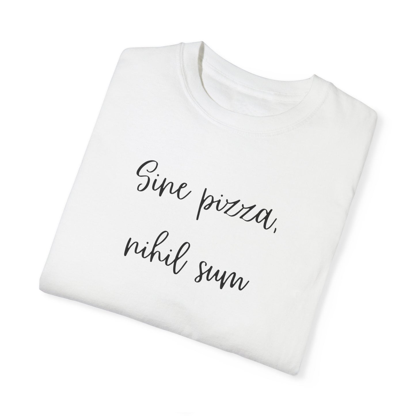 Sine Pizza, Nihil Sum Unisex Garment-Dyed T-Shirt | Fun Casual Tee