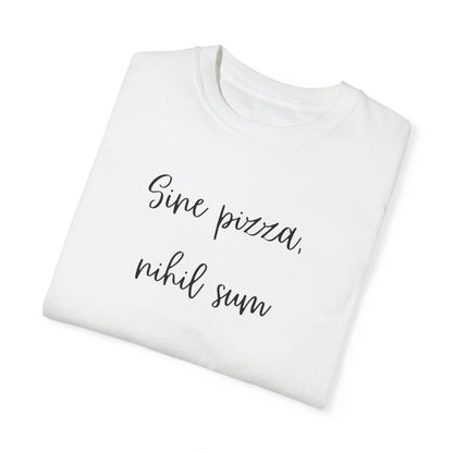 Sine Pizza, Nihil Sum Unisex Garment-Dyed T-Shirt | Fun Casual Tee