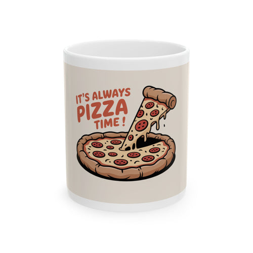 Pizza Time Ceramic Mug - Fun Coffee Cup for Pizza Lovers, Gift for Foodies, Humor Mug, Playful Kitchenware, Happy Hour Drinkware