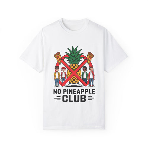 No Pineapple Club Unisex T-Shirt | Fun Pizza & Pineapple Design | Perfect for Food Lovers