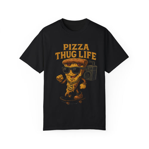 Pizza Thug Life Unisex Garment-Dyed T-Shirt - Cool Streetwear for Food Lovers