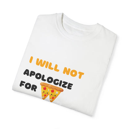Unisex Garment-Dyed T-Shirt - "I Will Not Apologize for Pineapple on Pizza" - Fun Foodie Tee