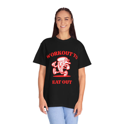Workout to Eat Out Unisex Garment-Dyed T-Shirt