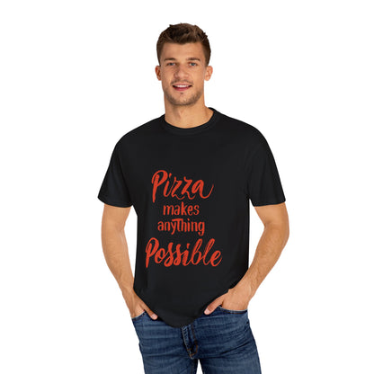 Pizza Makes Anything Possible Unisex Garment-Dyed T-shirt
