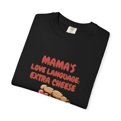 Mama's Love Language Pizza T-Shirt - Unisex Garment-Dyed Tee