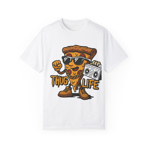 Thug Life Pizza Unisex Garment-Dyed T-Shirt