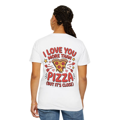 I Love You More Than Pizza Unisex T-Shirt, Fun Gift for Food Lovers, Cute Pizza Graphic Tee, Valentine's Day, Casual Wear