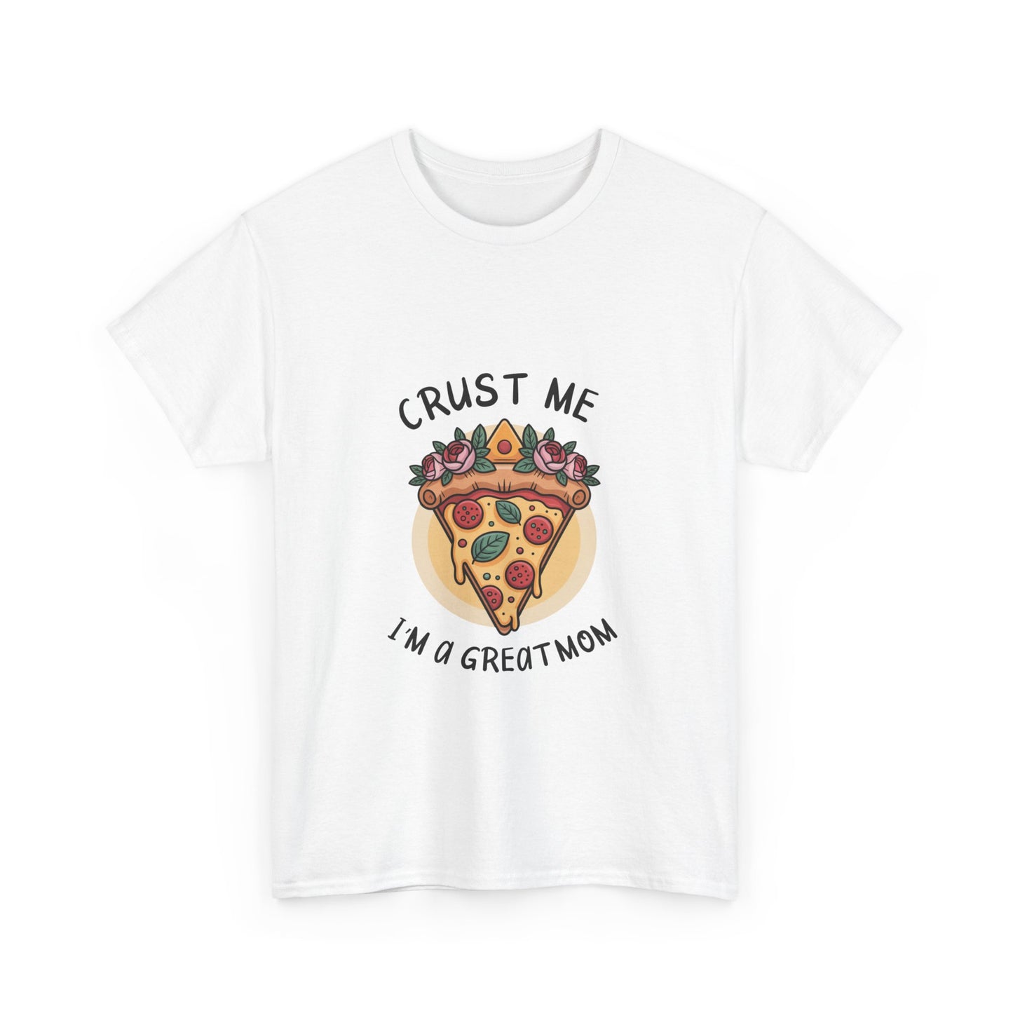 Funny Pizza Mom Unisex Heavy Cotton Tee - "Crust Me I'm a Great Mom"