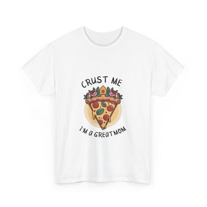 Funny Pizza Mom Unisex Heavy Cotton Tee - "Crust Me I'm a Great Mom"