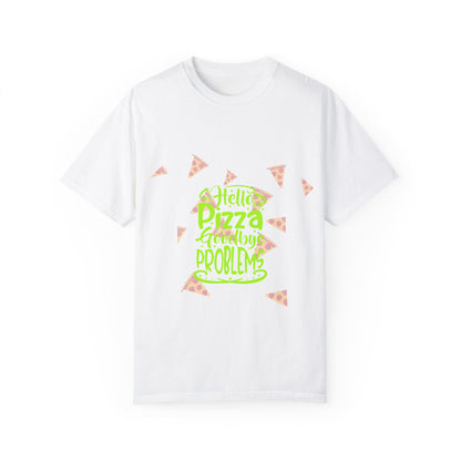Unisex Garment-Dyed T-Shirt - "Hello Pizza, Goodbye Problems" - Fun Casual Wear