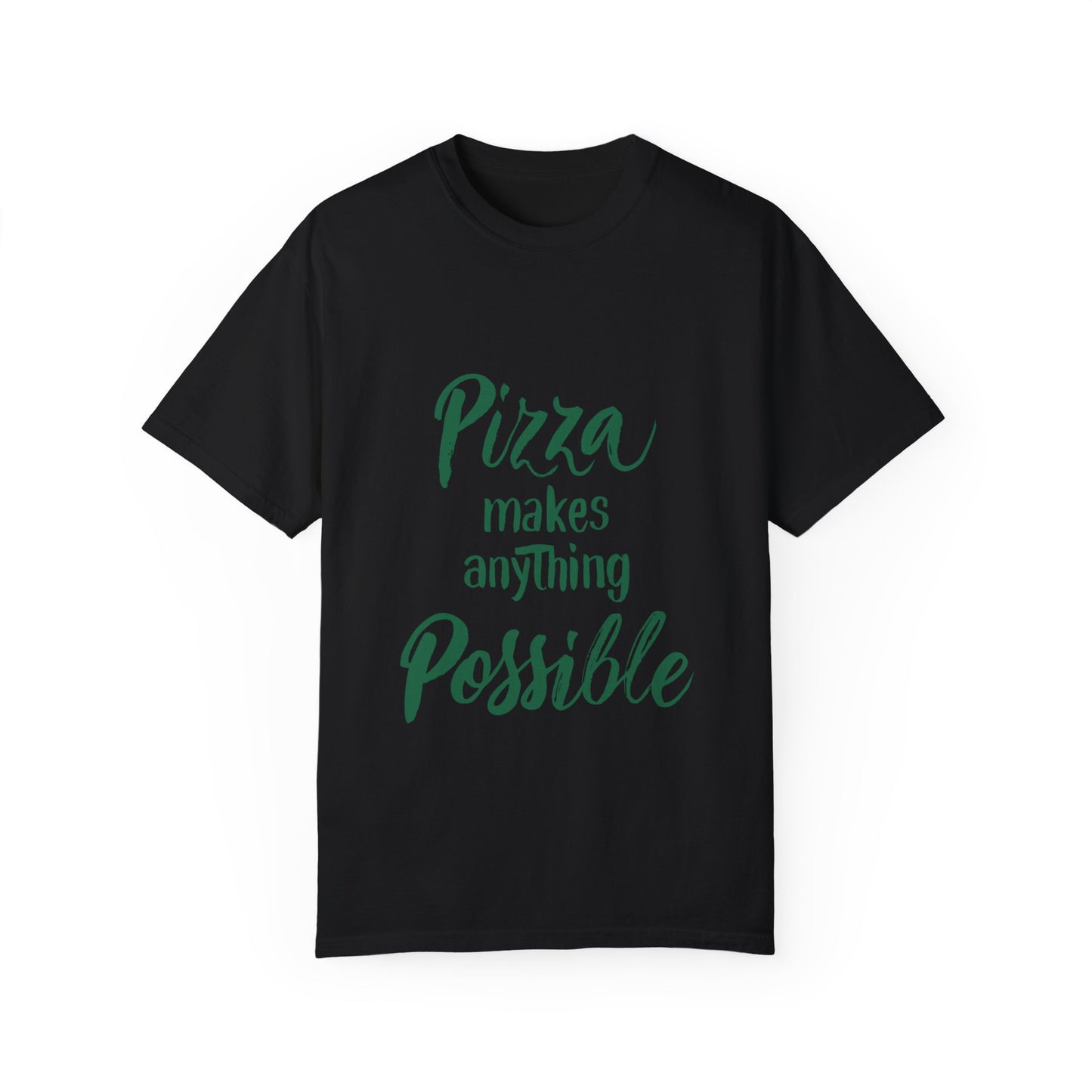 Pizza Makes Anything Possible Unisex Garment-Dyed T-Shirt