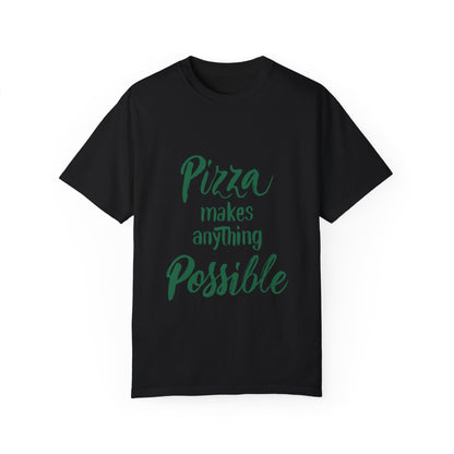 Pizza Makes Anything Possible Unisex Garment-Dyed T-Shirt