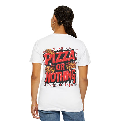 Pizza or Nothing Unisex T-shirt, Funny Pizza Lover Tee, Gift for Foodies, Casual Streetwear, Unique Graphic Tee, Comfortable Everyday Wear