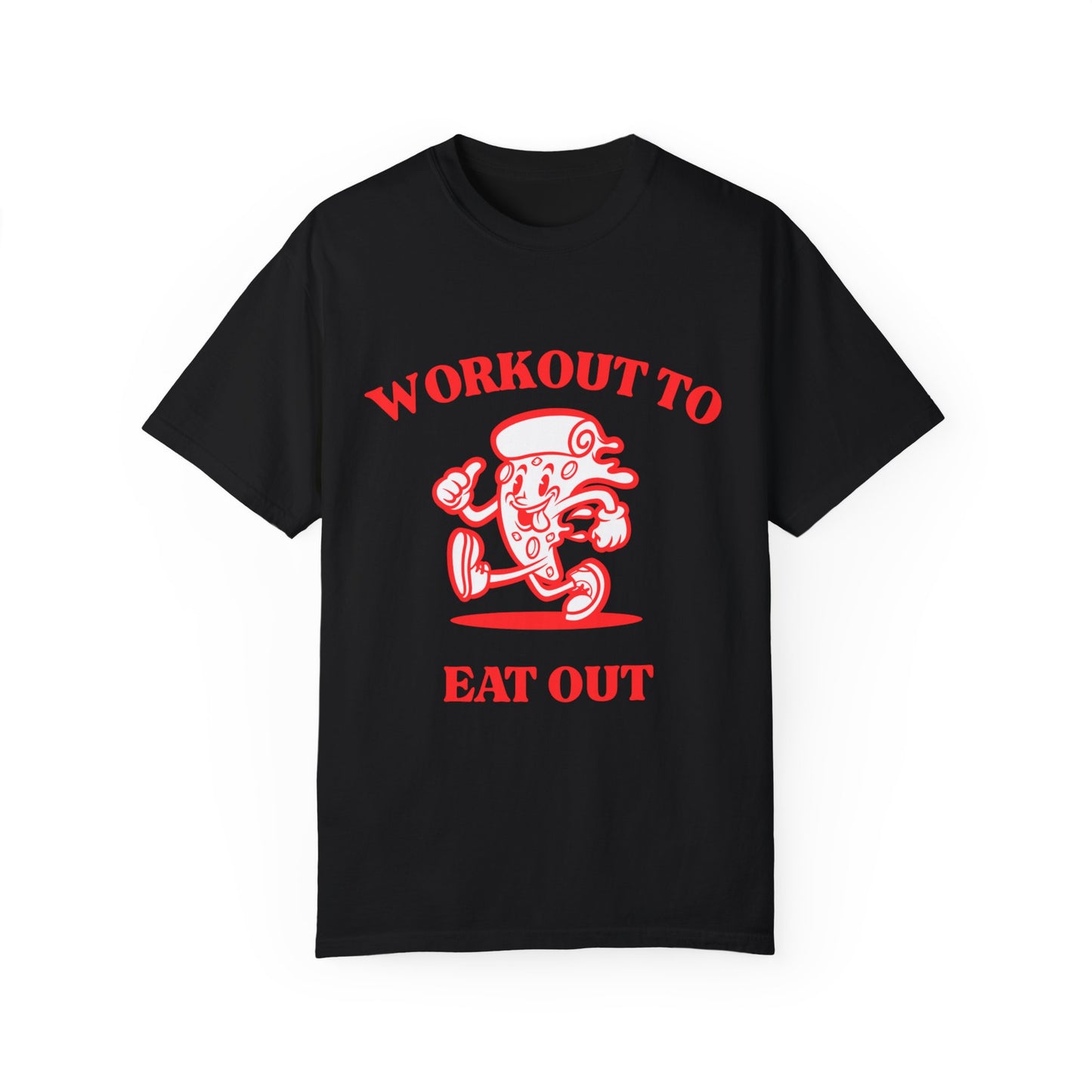 Workout to Eat Out Unisex Garment-Dyed T-Shirt