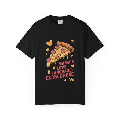 Mama's Love Language Extra Cheese T-Shirt - Fun & Quirky Pizza Tee for Food Lovers