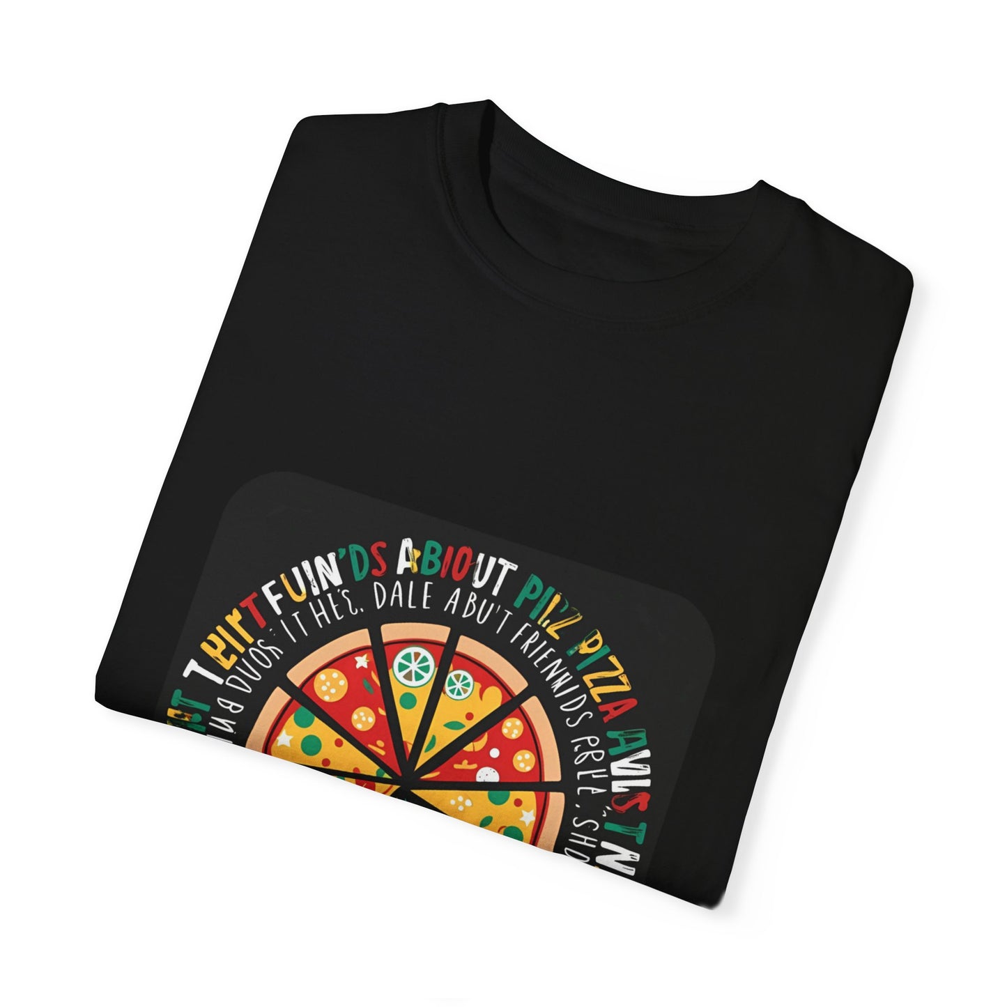 Funny Pizza T-Shirt for Food Lovers - Unisex Garment-Dyed Tee