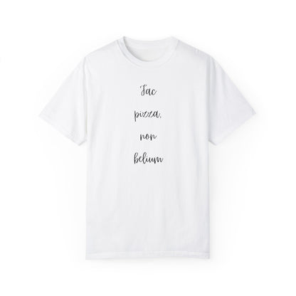 Garment-Dyed T-Shirt - 'Fac Pizza, Non Belium'