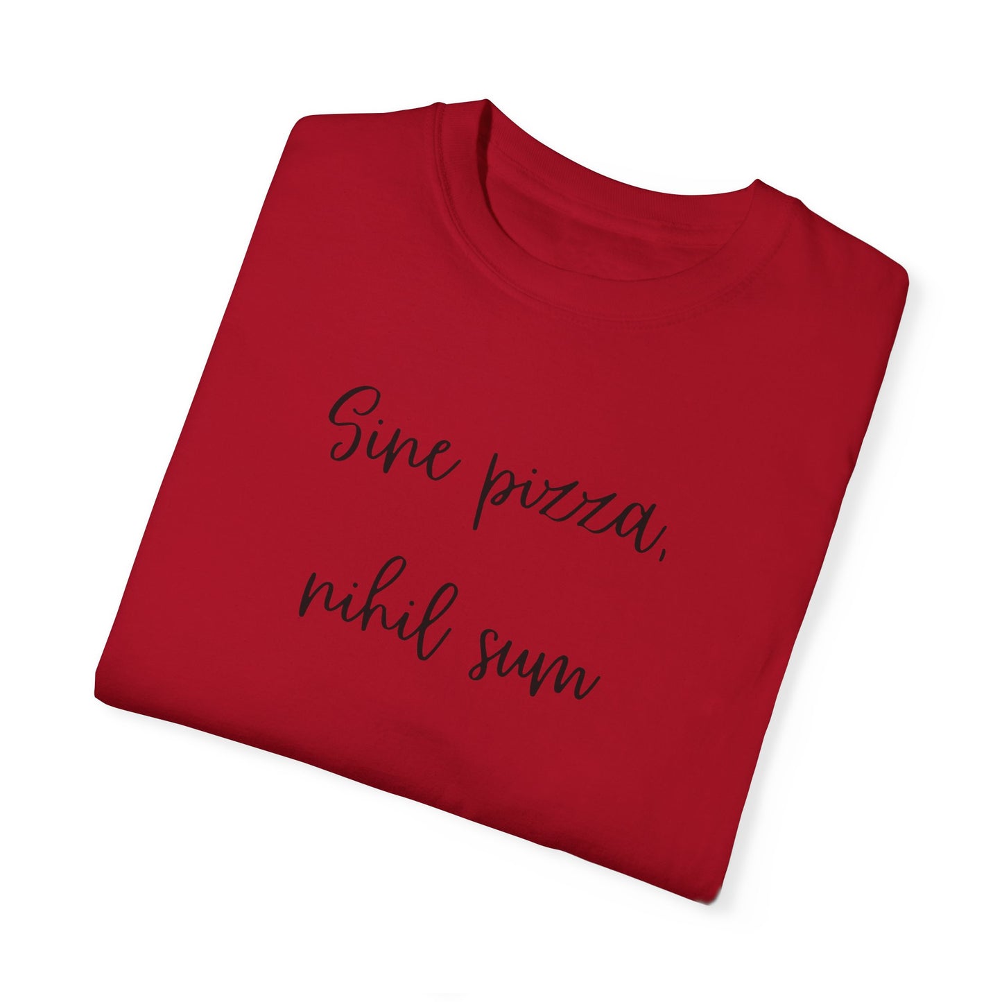 Sine Pizza, Nihil Sum Unisex Garment-Dyed T-Shirt | Fun Casual Tee