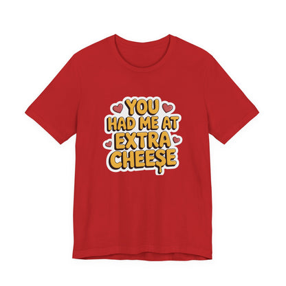 You Had Me at Extra Cheese – Cheesy Love Statement T-Shirt