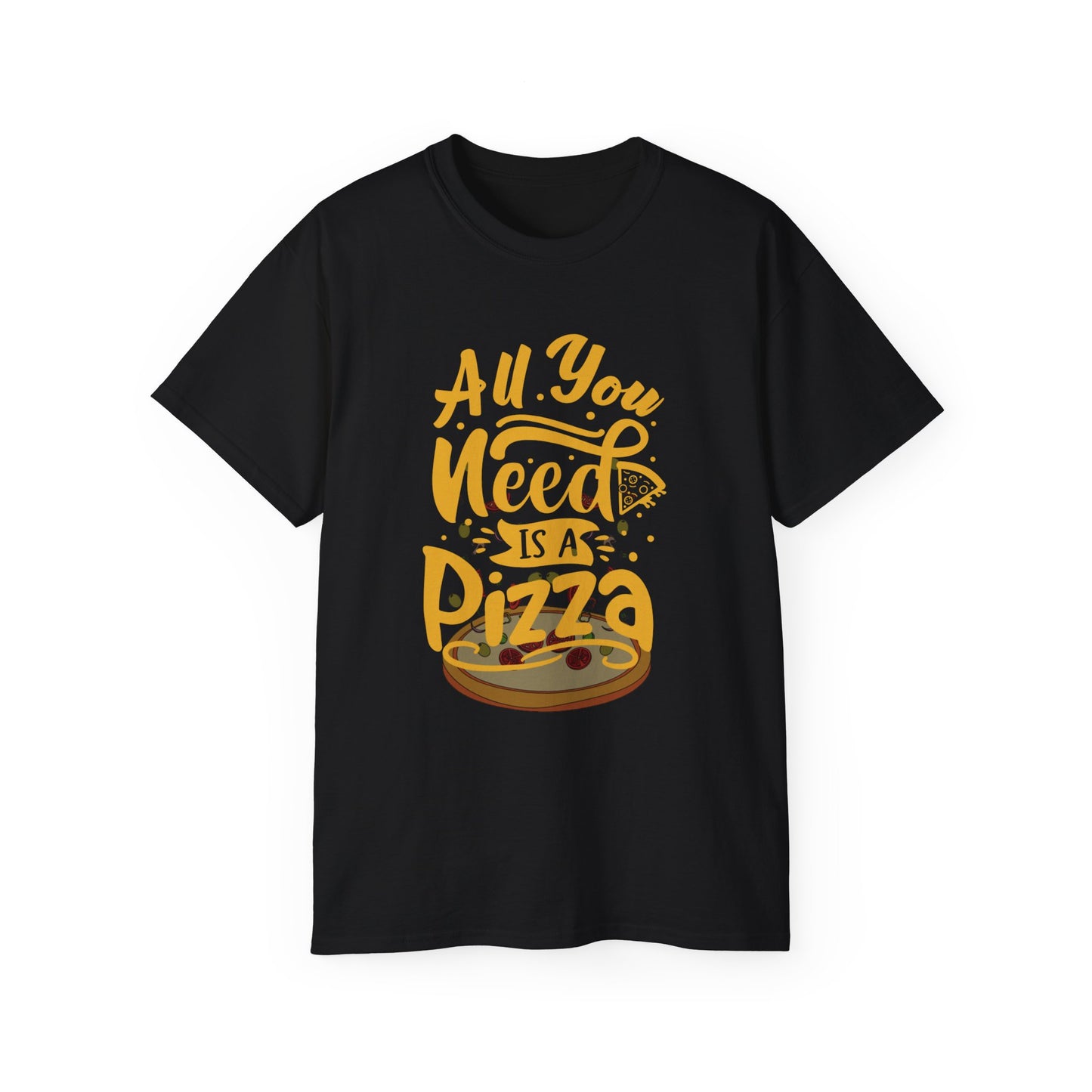 All You Need Is Pizza Unisex Ultra Cotton Tee - Fun Foodie T-Shirt for Pizza Lovers