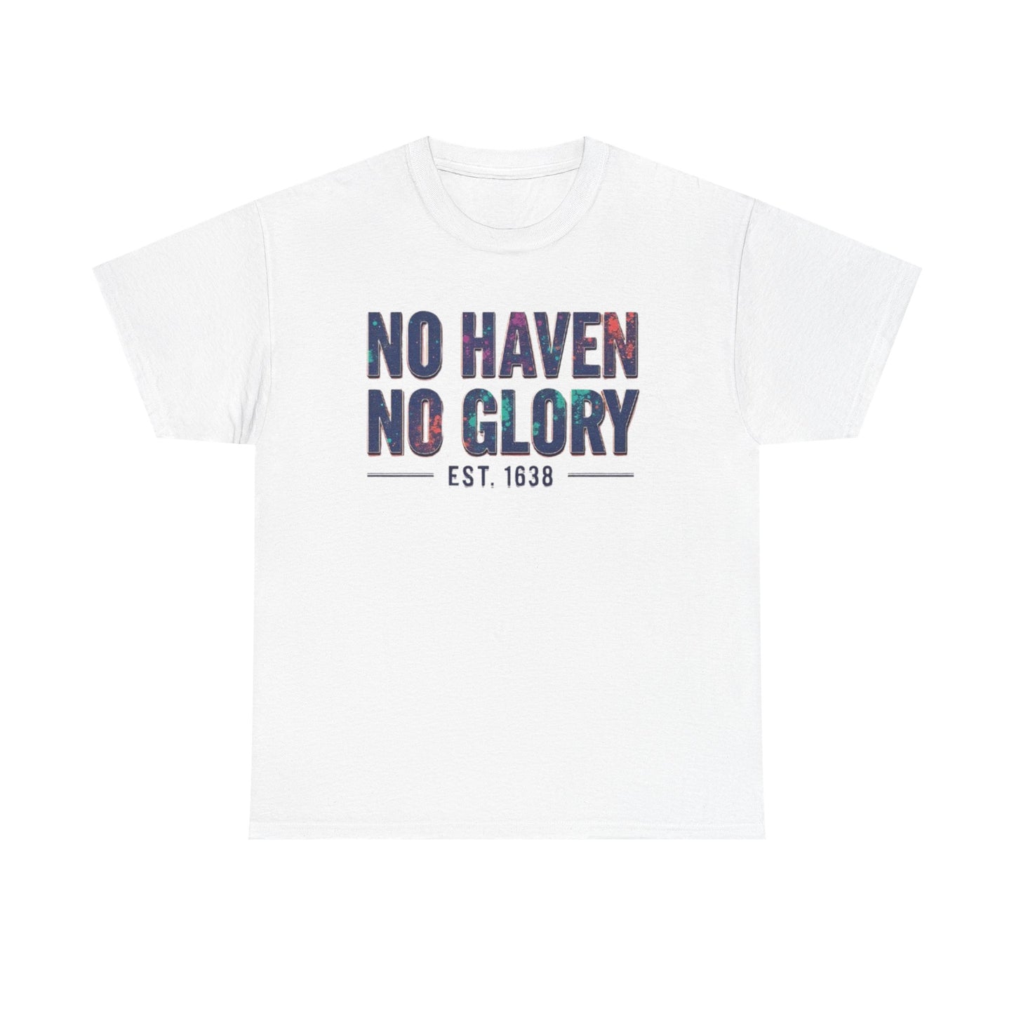 Unisex Heavy Cotton Tee with 'No Haven No Glory' Design, Casual Shirt, Streetwear, Gift for Friends, Everyday Wear, Comfortable Tee